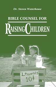 Bible Counsel for Raising Children