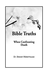 Bible Truths When Confronting Death